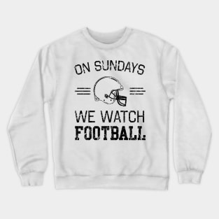 Sundays we watch football Crewneck Sweatshirt